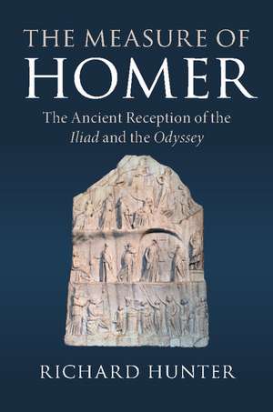 The Measure of Homer: The Ancient Reception of the Iliad and the Odyssey de Richard Hunter