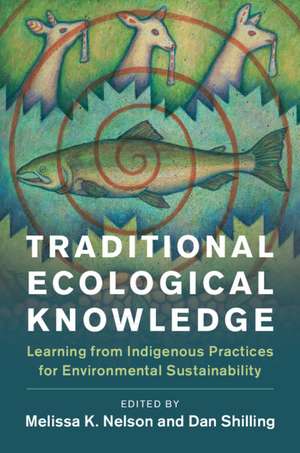 Traditional Ecological Knowledge: Learning from Indigenous Practices for Environmental Sustainability de Melissa K. Nelson