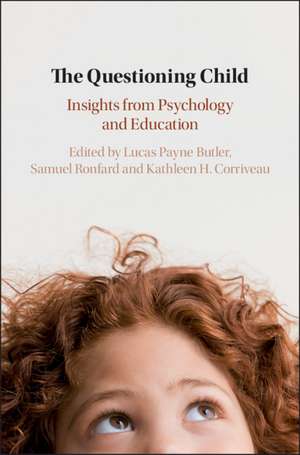 The Questioning Child: Insights from Psychology and Education de Lucas Payne Butler