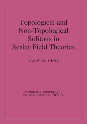 Topological and Non-Topological Solitons in Scalar Field Theories de Yakov M. Shnir