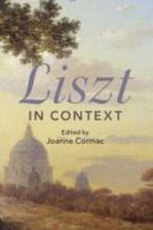 Liszt in Context de Joanne Cormac