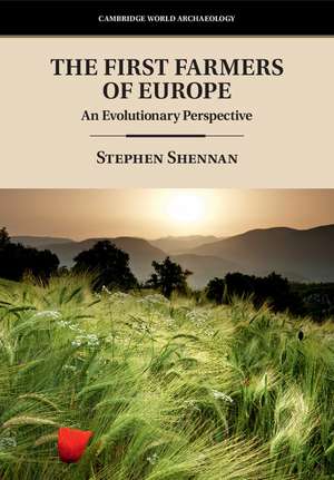 The First Farmers of Europe: An Evolutionary Perspective de Stephen Shennan