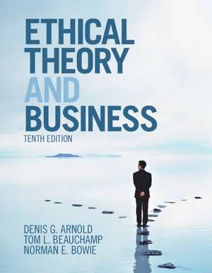 Ethical Theory and Business de Denis G. Arnold