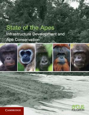 Infrastructure Development and Ape Conservation: Volume 3 de Arcus Foundation