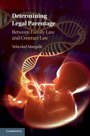 Determining Legal Parentage: Between Family Law and Contract Law de Yehezkel Margalit