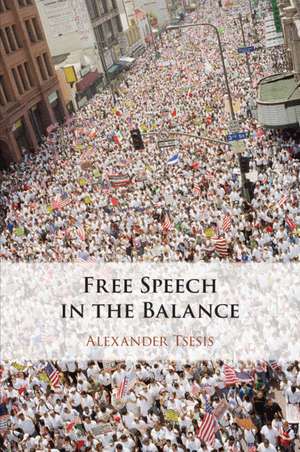 Free Speech in the Balance de Alexander Tsesis