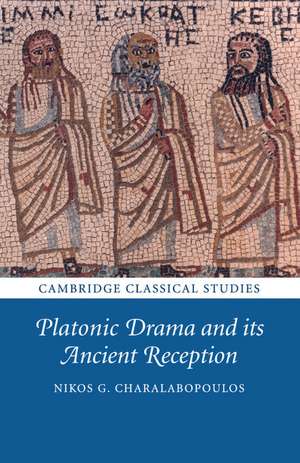 Platonic Drama and its Ancient Reception de Nikos G. Charalabopoulos