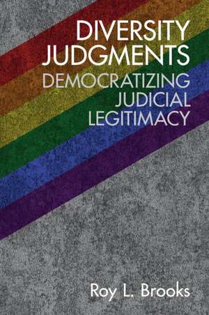 Diversity Judgments: Democratizing Judicial Legitimacy de Roy L. Brooks