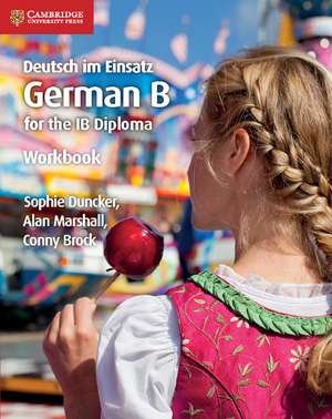 Deutsch im Einsatz Workbook: German B for the IB Diploma de Sophie Duncker