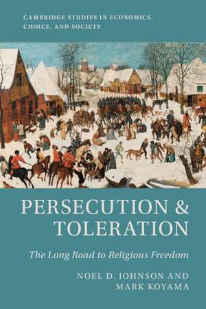 Persecution and Toleration: The Long Road to Religious Freedom de Noel D. Johnson