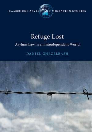 Refuge Lost: Asylum Law in an Interdependent World de Daniel Ghezelbash