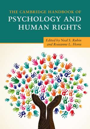 The Cambridge Handbook of Psychology and Human Rights de Neal S. Rubin