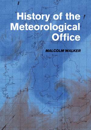 History of the Meteorological Office de Malcolm Walker