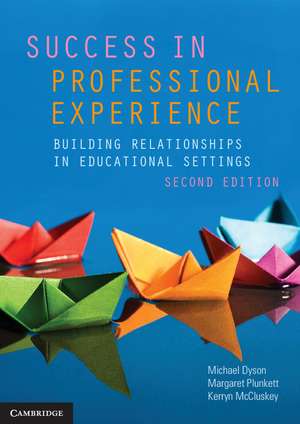 Success in Professional Experience: Building Relationships in Educational Settings de Michael Dyson