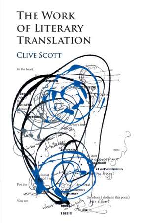 The Work of Literary Translation de Clive Scott