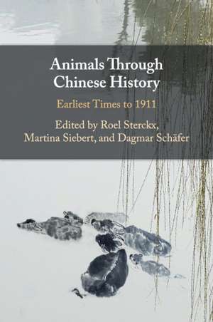 Animals through Chinese History: Earliest Times to 1911 de Roel Sterckx