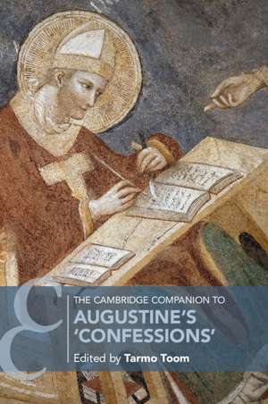 The Cambridge Companion to Augustine's 'Confessions' de Tarmo Toom