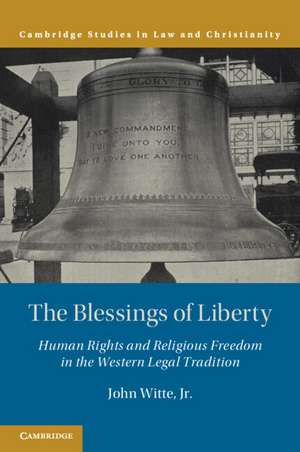 The Blessings of Liberty: Human Rights and Religious Freedom in the Western Legal Tradition de John Witte, Jr.