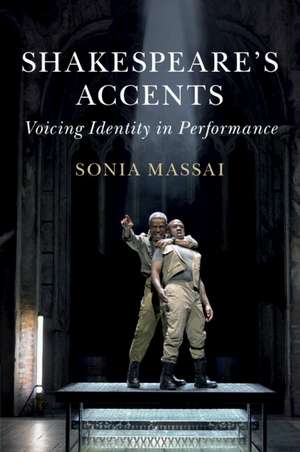 Shakespeare's Accents: Voicing Identity in Performance de Sonia Massai