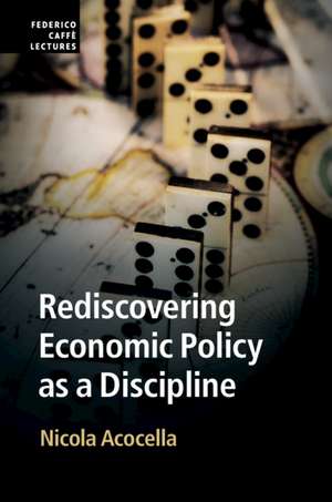 Rediscovering Economic Policy as a Discipline de Nicola Acocella