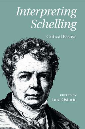 Interpreting Schelling: Critical Essays de Lara Ostaric