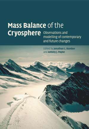 Mass Balance of the Cryosphere: Observations and Modelling of Contemporary and Future Changes de Jonathan L. Bamber