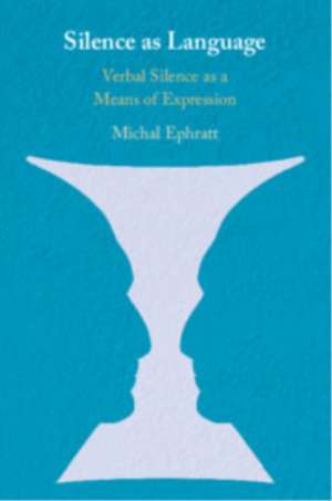 Silence as Language de Michal Ephratt