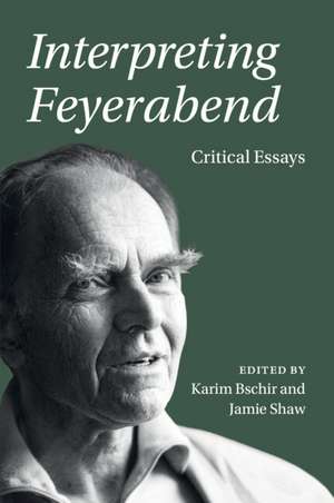 Interpreting Feyerabend: Critical Essays de Karim Bschir