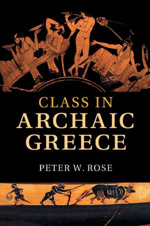 Class in Archaic Greece de Peter W. Rose