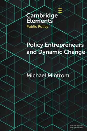 Policy Entrepreneurs and Dynamic Change de Michael Mintrom