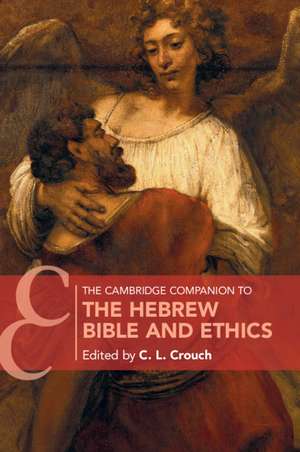 The Cambridge Companion to the Hebrew Bible and Ethics de C. L. Crouch