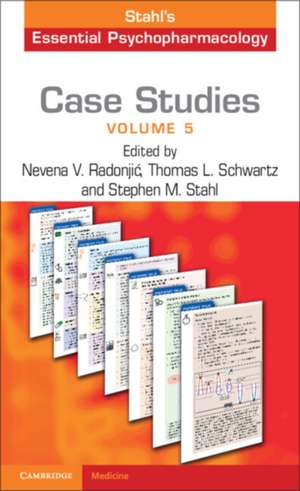 Case Studies: Stahl's Essential Psychopharmacology: Volume 5 de Nevena V. Radonjić