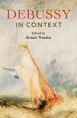 Debussy in Context de Simon Trezise