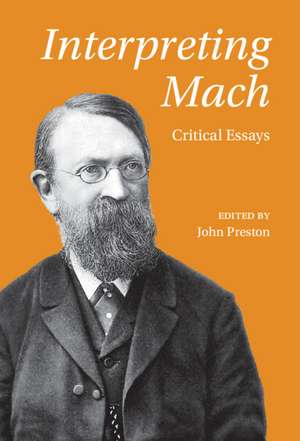 Interpreting Mach: Critical Essays de John Preston