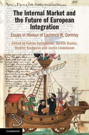 The Internal Market and the Future of European Integration: Essays in Honour of Laurence W. Gormley de Fabian Amtenbrink