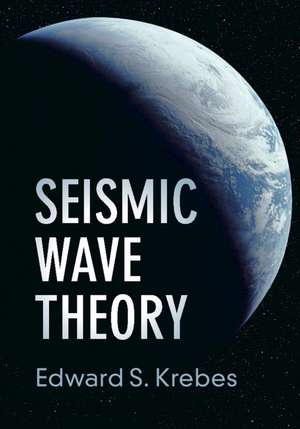 Seismic Wave Theory de Edward S. Krebes