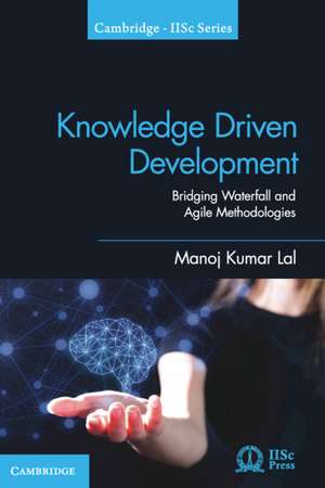 Knowledge Driven Development: Bridging Waterfall and Agile Methodologies de Manoj Kumar Lal