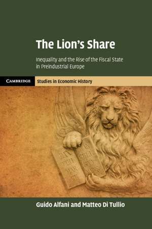 The Lion's Share: Inequality and the Rise of the Fiscal State in Preindustrial Europe de Guido Alfani