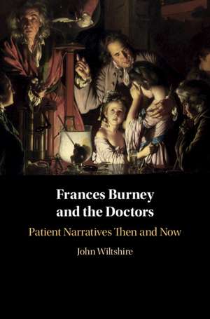 Frances Burney and the Doctors: Patient Narratives Then and Now de John Wiltshire