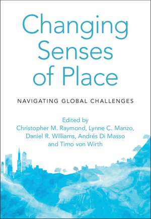 Changing Senses of Place: Navigating Global Challenges de Christopher M. Raymond