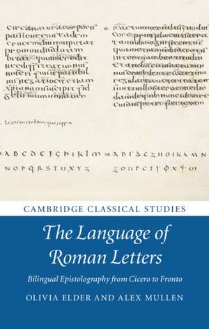 The Language of Roman Letters: Bilingual Epistolography from Cicero to Fronto de Olivia Elder