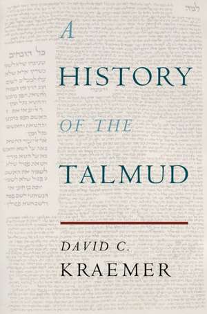 A History of the Talmud de David C. Kraemer