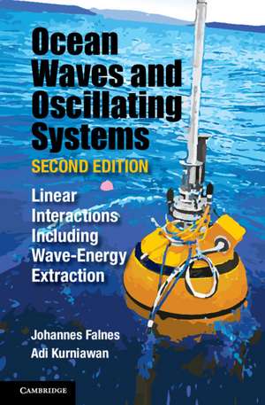 Ocean Waves and Oscillating Systems: Volume 8: Linear Interactions Including Wave-Energy Extraction de Johannes Falnes