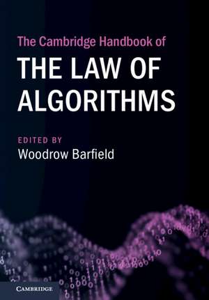 The Cambridge Handbook of the Law of Algorithms de Woodrow Barfield