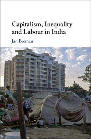 Capitalism, Inequality and Labour in India de Jan Breman