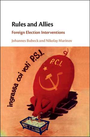 Rules and Allies: Foreign Election Interventions de Johannes Bubeck