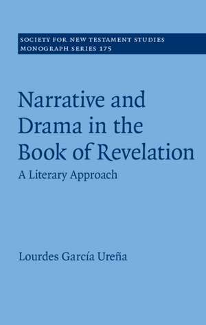 Narrative and Drama in the Book of Revelation: A Literary Approach de Lourdes García Ureña