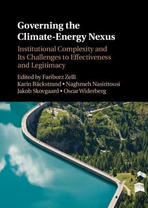 Governing the Climate-Energy Nexus: Institutional Complexity and Its Challenges to Effectiveness and Legitimacy de Fariborz Zelli