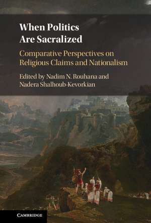 When Politics are Sacralized: Comparative Perspectives on Religious Claims and Nationalism de Nadim N. Rouhana