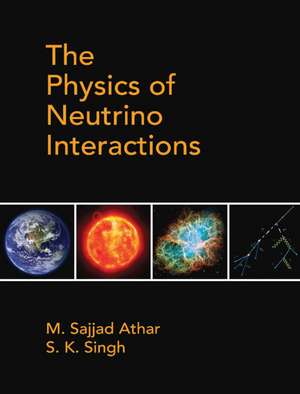 The Physics of Neutrino Interactions de M. Sajjad Athar